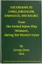 [Gutenberg 59702] • Excursions to Cairo, Jerusalem, Damascus, and Balbec From the United States Ship Delaware, During Her Recent Cruise / With an Attempt to Discriminate Between Truth and Error in Regard to the Sacred Places of the Holy City